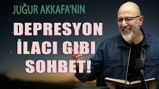 Uğur Akkafanın  Depresyon İlacı Gibi Sohbet [upl. by Nsaj]