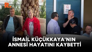 İsmail Küçükkaya’nın acı günü Annesi hayatını kaybetti [upl. by Coffeng]