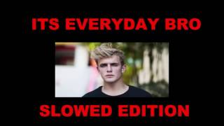 Jake Paul  Its everyday bro SLOWED EDITION [upl. by Neumeyer]