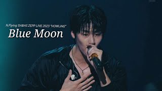 엔플라잉NFlying  Blue Moon  NFlying SHampHS ZEPP LIVE 2023 “HOWLING”  가사 추가 ⭕️ [upl. by Rogovy277]