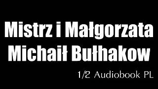 Mistrz i Małgorzata  Michaił Bułhakow • 12 audiobook PL [upl. by Allanson268]