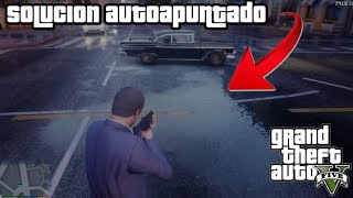 GTA 5  Solucion al problema del autoapuntado [upl. by Aitam613]