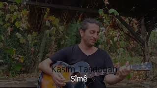 Sîmê Kasım Taşdoğan [upl. by Smoot]