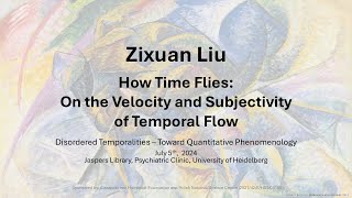 Zixuan Liu quotHow Time Flies On the Velocity and Subjectivity of Temporal Flowquot [upl. by Essinger]