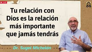 Tu relación con Dios es la relación más importante que jamás tendrás  Dr sugel michelén 2024 [upl. by Niram]