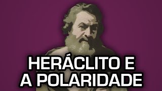 Heráclito e o princípio de polaridade [upl. by Areek]