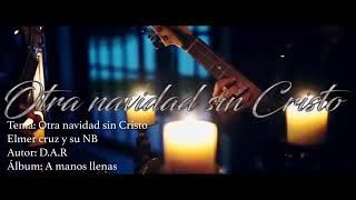 Otra Navidad Sin Cristo  Elmer Cruz Y Su Norteño Banda [upl. by Isobel]