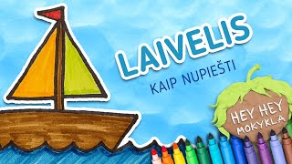 Hey Hey Piešiniai LAIVELIS Kaip nupiešti mažą spalvotą laivelį Piešimo pamokos vaikam [upl. by Finley]