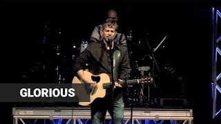 Paul Baloche  quotGloriousquot  Live [upl. by Pardner]