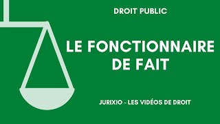 Le fonctionnaire de fait droit administratif [upl. by Nyvrem]