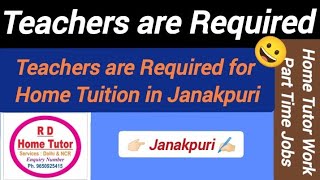 Home Tutor Required Teachers for Home Tuition in Janakpuri Home Tuition job in Janakpuri me teaching [upl. by Hutchinson]