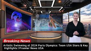 Artistic Swimming at 2024 Paris Olympics Team USA Stars amp Key Highlights  Premier News USA [upl. by Wayland]