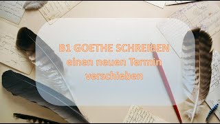 TEIL 3 TERMIN VERSCHIEBEN  B1 GOETHE PRÜFUNG SCHREIBEN [upl. by Wirth]