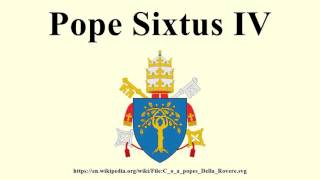 Pope Sixtus IV [upl. by Ailugram898]