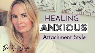 HEALING ANXIOUS ATTACHMENT STYLE  DR KIM SAGE [upl. by Marcel]