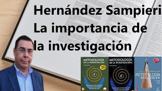 Roberto Hernández Sampieri La importancia de la investigación [upl. by Aiyot]