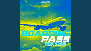 Boarding Pass Dance Version [upl. by Blayne]