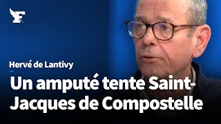 SaintJacquesdeCompostelle  un amputé sur les chemins – Le témoignage d’Hervé de Lantivy [upl. by Idid]