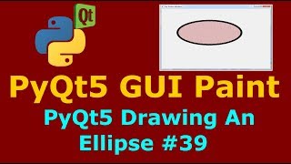 39 PyQt5 QPainter Drawing An Ellipse [upl. by Madelle]