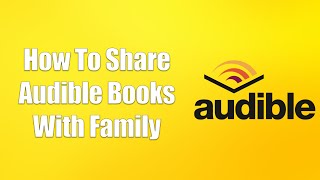 How To Share Audible Books With Family [upl. by Strawn]