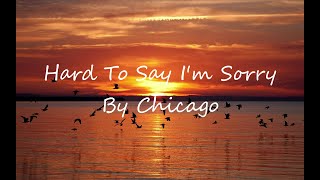 Chicago  Hard To Say Im sorry Lyrics [upl. by Agace848]