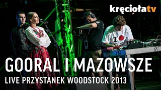 Gooral i Mazowsze LIVE Przystanek Woodstock 2013 [upl. by Yert36]