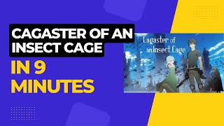 Cagaster of an Insect Cage in 9 Minutes Anime Recap [upl. by Roobbie]