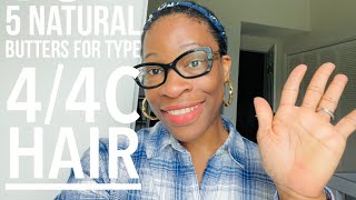 Top 5 Natural Butters for 4C Hair [upl. by Ramhaj]