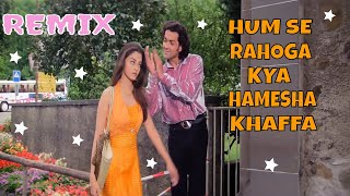 Hum Se Rahoge Kya Hamesha Khaffa  Sonu Nigam  Aur Pyar Ho Gaya 1997  Remix [upl. by Assener]