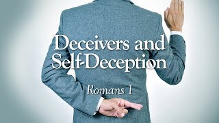 All About Deceivers and SelfDeception  Romans 1  Lesson 59 [upl. by Dillie480]