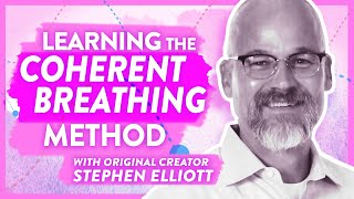 The Coherent Breathing Method  In conversation with original creator Stephen Elliott [upl. by Ahseneuq]