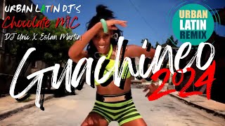 Chocolate MC  Guachineo 2024 Urban Latin Edit x DJ Unic x Urban Latin DJs x Eslan Martin [upl. by Estel]