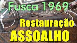 Restauração Assoalho Fusca 1969  Parte 1 [upl. by Peh]