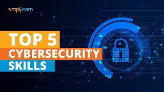 Top 5 Cybersecurity Skills  Cyber Security Career  Cyber Security Training  Simplilearn [upl. by Eutnoj77]