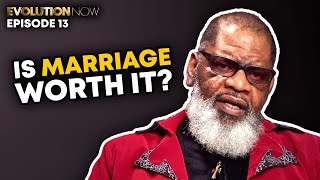 IS MARRIAGE WORTH IT  Evolution Now with Terrance X Johnson  Episode 13 marriage [upl. by Turtle363]