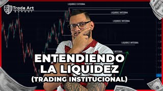 ENTENDIENDO LA LIQUIDEZ  TRADING INSTITUCIONAL  Trade Art School [upl. by Dleifxam]