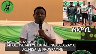 UMHOLI WE MKPYL UBONGINKOSI KHANYILE UBEKHULUMA PHAMBI KWABALANDELI BE MKPYL EKUGCWELE IHOLO [upl. by Okoyk609]