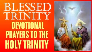 BLESSED TRINITY DEVOTIONAL PRAYERS TO THE HOLY TRINITY [upl. by Eilahtan]