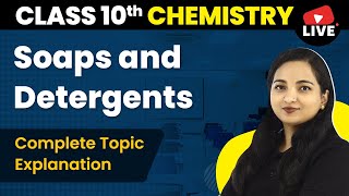 Soaps and Detergents  Carbon and Its Compounds  Class 10 Chemistry Chapter 4 LIVE 202223 [upl. by Dihaz]