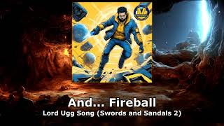 And Fireball  Lord Ugg Song Swords and Sandals 2 [upl. by Deacon]