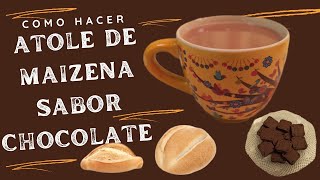 Cómo hacer ATOLE DE MAIZENA sabor chocolate paso a paso [upl. by Arrekahs737]