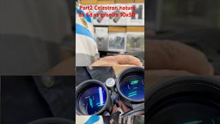 Part2 Celestron nature dx Ed vs granite 10x50 binoculars shorts birding astronomy travel [upl. by Tevlev]