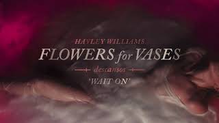 Hayley Williams  Wait On Official Audio [upl. by Garrison221]