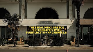 Fujifilm XT5  XF 27mm f28 I Photography in Thessaloniki Greece [upl. by Lanuk]