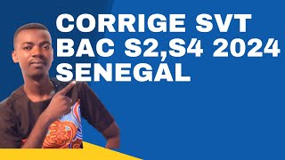 SUJETCORRIGE SVT BAC S2 S4 et S5 2024  SENEGAL [upl. by Tteltrab850]