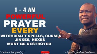 POWERFUL1AM 5AM PRAYER TO DESTROY WITCHCRAFT SPELLS CURSES JINXES HEXES EVIL  Apstl Joshua Selman [upl. by Anawd]