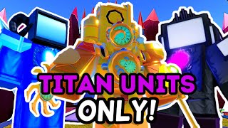 I Used RANDOM TITAN UNITS in ENDLESS MODE Toilet Tower Defense [upl. by Yleoj]