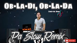 OBLADI OBLADA PA SLOW REMIX 2022  GABRIELA BEE BASS BOOSTED MUSIC FT DJTANGMIX EXCLUSIVE [upl. by Yenoh121]