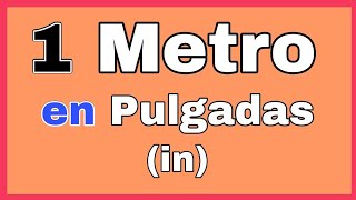 💥 Cuántas PULGADAS tiene UN METRO  m ➡ in [upl. by Erfert]