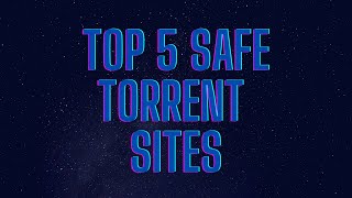 Top 5 Safe Torrent Sites [upl. by Frodeen]